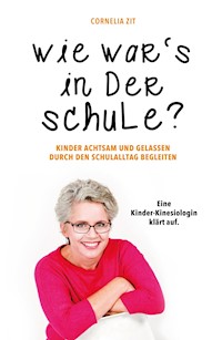 Wie war's in der Schule? - Cornelia Zit - E-Book