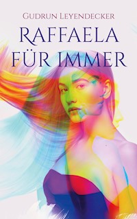 Raffaela für immer - Gudrun Leyendecker - E-Book