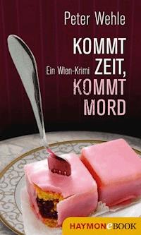 Kommt Zeit, kommt Mord - Peter Wehle - E-Book