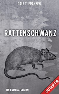 Rattenschwanz - Ralf T. Franzen - E-Book