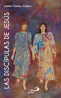 Las discípulas de Jesús - Isabel Gómez-Acebo Duque de Estrada - E-Book