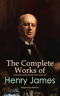 The Complete Works of Henry James (Illustrated Edition) - Henry James - E-Book