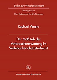 Der Maßstab der Verbrauchererwartung im Verbraucherschutzstrafrecht - Raphael Vergho - E-Book