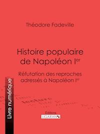 Histoire populaire de Napoléon Ier - Théodore Fadeville - E-Book