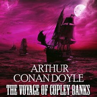 The Voyage of Copley Banks - Arthur Conan Doyle - Hörbuch