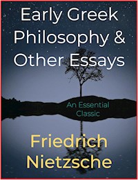 Early Greek Philosophy & Other Essays - Friedrich Nietzsche - E-Book