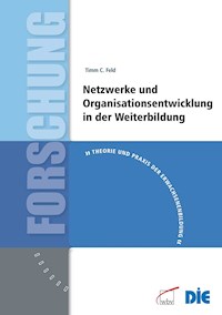 Netzwerke und Organisationsentwicklung in der Weiterbildung - Timm Feld - kostenlos E-Book