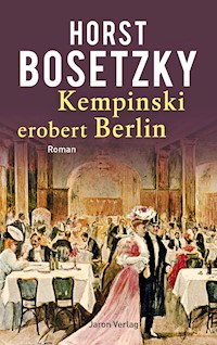 Kempinski erobert Berlin - Horst Bosetzky - E-Book
