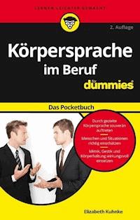 Körpersprache im Beruf für Dummies Das Pocketbuch - Elizabeth Kuhnke - E-Book