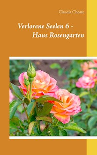 Verlorene Seelen 6 - Haus Rosengarten - Claudia Choate - E-Book