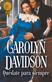 Quédate para siempre - Carolyn Davidson - E-Book