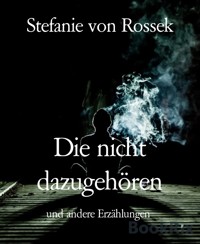 Die nicht dazugehören - Stefanie von Rossek - E-Book