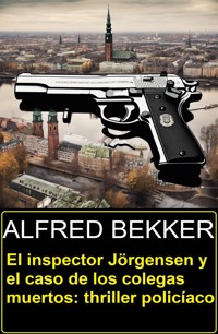El inspector Jörgensen y el caso de los colegas muertos: thriller policíaco - Alfred Bekker - E-Book