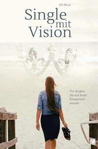 Single mit Vision - Elfi Beck - E-Book