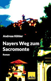 Nayers Weg zum Sacromonte - Andreas Köhler - E-Book