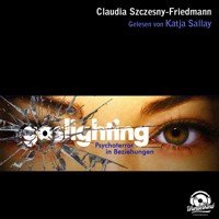 Gaslighting (Ungekürzt) - Claudia Szczesny-Friedmann - Hörbuch