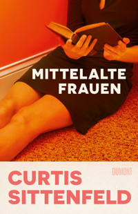 Mittelalte Frauen - Curtis Sittenfeld - E-Book