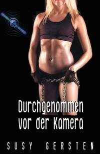 Durchgenommen vor der Kamera - Susy Gersten - E-Book