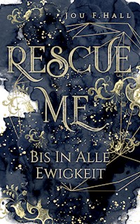 Rescue Me: Bis in alle Ewigkeit - Jou F. Hall - E-Book
