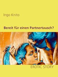 Bereit für einen Partnertausch? - Ingo Knito - E-Book