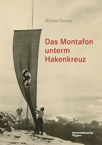 Das Montafon unterm Hakenkreuz - Michael Kasper - E-Book