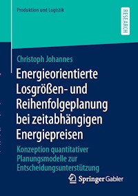 Energieorientierte Losgrößen- und Reihenfolgeplanung bei zeitabhängigen Energiepreisen - Christoph Johannes - E-Book
