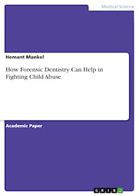 How Forensic Dentistry Can Help in Fighting Child Abuse - Hemant Mankel - E-Book
