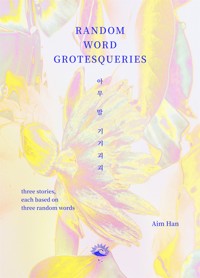 Random Word Grotesqueries - Aim Han - E-Book