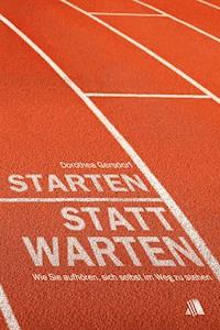 Starten statt warten - Dorothea Gersdorf - E-Book