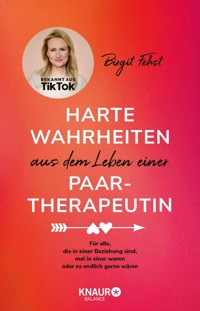 Harte Wahrheiten aus dem Leben einer Paartherapeutin - Birgit Fehst - E-Book