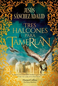 Tres halcones para Tamerlán - Jesús Sánchez Adalid - E-Book