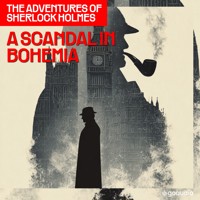 A Scandal in Bohemia (The Adventures of Sherlock Holmes, Episode 1) - Sir Arthur Conan Doyle - Hörbuch