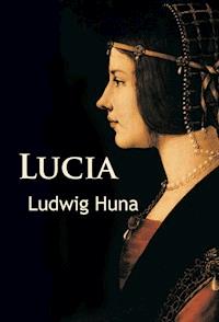 Lucia - Ludwig Huna - E-Book