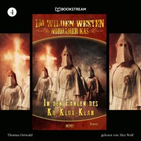 Im Wilden Westen Nordamerikas, Folge 4: In den Fängen des Ku-Klux-Klan - Thomas Ostwald - Hörbuch