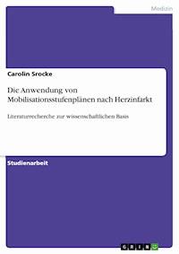 Die Anwendung von Mobilisationsstufenplänen nach Herzinfarkt - Carolin Srocke - E-Book