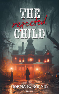 The rejected child - Norma K. Koenig - E-Book