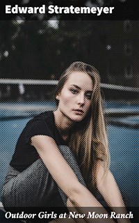 Outdoor Girls at New Moon Ranch - Edward Stratemeyer - E-Book