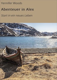 Abenteuer in Alex - Yennifer Woods - E-Book