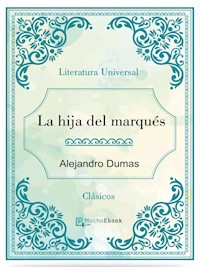 La hija del marqués - Alejandro Dumas - E-Book