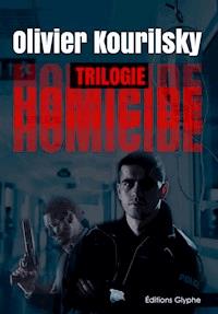 Homicide, la trilogie - Olivier Kourilsky - E-Book