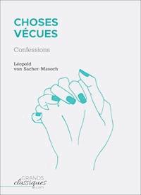 Choses Vécues - Leopold von Sacher-Masoch - E-Book