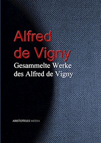 Gesammelte Werke des Alfred de Vigny - Alfred de Vigny - E-Book