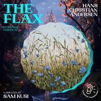 The Flax (Story Time, Episode 92) - Hans Christian Andersen - Hörbuch