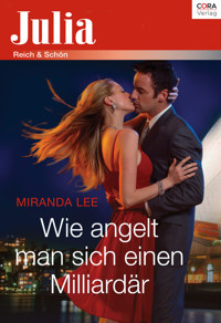 Wie angelt man sich einen Milliardär - Miranda Lee - E-Book