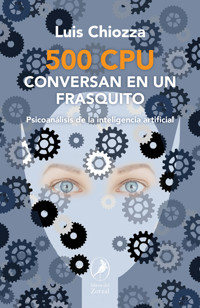 500 CPU conversan en un frasquito - Luis Chiozza - E-Book