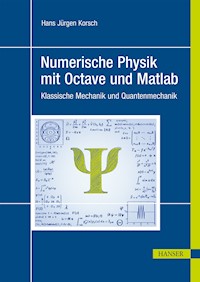 Numerische Physik mit Octave und Matlab - Hans Jürgen Korsch - E-Book