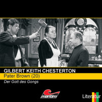 Pater Brown, Folge 20: Der Gott des Gongs - Gilbert Keith Chesterton - Hörbuch