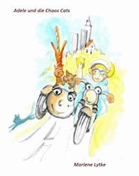 Adele und die Chaos Cats - Marlene Lytke - E-Book