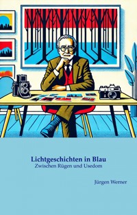 Lichtgeschichten in Blau - Jürgen Werner - E-Book