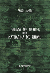 Diotima die Tochter und Katharina die Schöne - Frank Jakob - E-Book